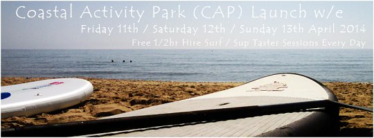 Coastal Activity Park (CAP) Launch w/e: 11, 12, 13 April '14